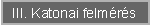 III. Katonai felm�r�s